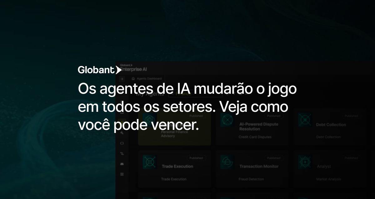 O impacto dos Agentes de IA nas Indústrias - Globant Insights