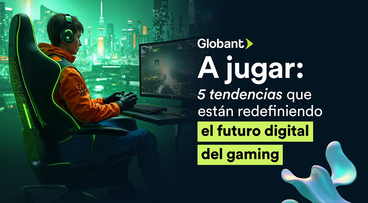5 Fuerzas Que Redefinir N El Gaming En 2026 Globant News Reporte A Jugar Gaming 2026 Globant Og 